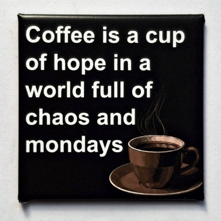 Coffee is a cup of hope... - 50 x 50 mm kjøleskapsmagnet